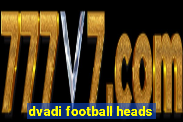 dvadi football heads